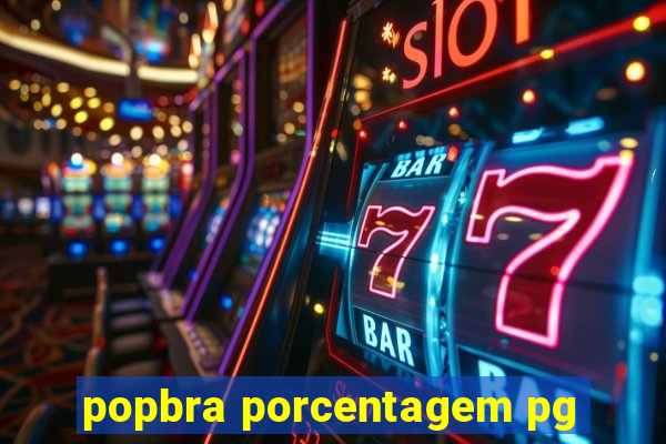 popbra porcentagem pg